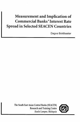 (RP64) Measurement and Implication of Commercial Banks Interest Rate Spread in Selected SEACEN Countries by Dagva Boldbaatar