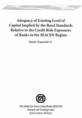 (RP63) Adequacy of Existing Level of Capital Implied by the Basel Standards Relative to the Credit Risk Exposures of Banks in the SEACEN Region by Nestor Espenilla Jr.
