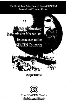 (RP51) Efficacy of Monetary Transmission Mechanism: Experiences in the SEACEN Countries (2003) by Dr. Ouk-Heon Song