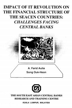 (RP50) Impact of IT Revolution on The Financial Structure of The SEACEN Countries: Challenges Facing Central Banks by Dr. A. Farid Aulia and Dr. Song Ouk-Heon
