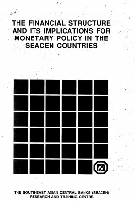 (RP03) The Financial Structure and its Implications for Monetary Policy in The SEACEN Countries by The SEACEN Centre